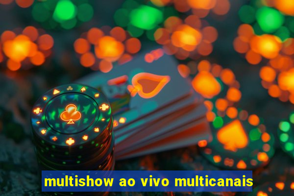 multishow ao vivo multicanais